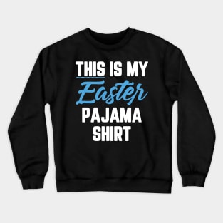 This Is My Easter Pajama Shirt Crewneck Sweatshirt